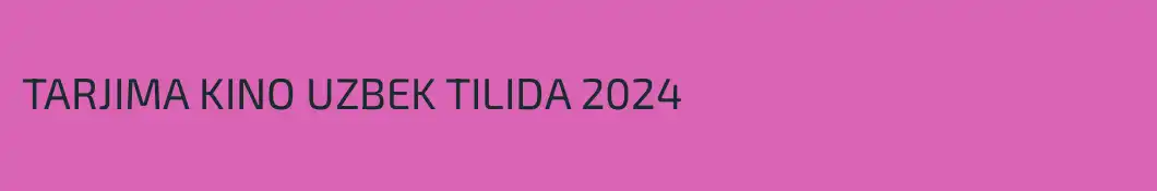 TARJIMA KINO UZBEK TILIDA 2024